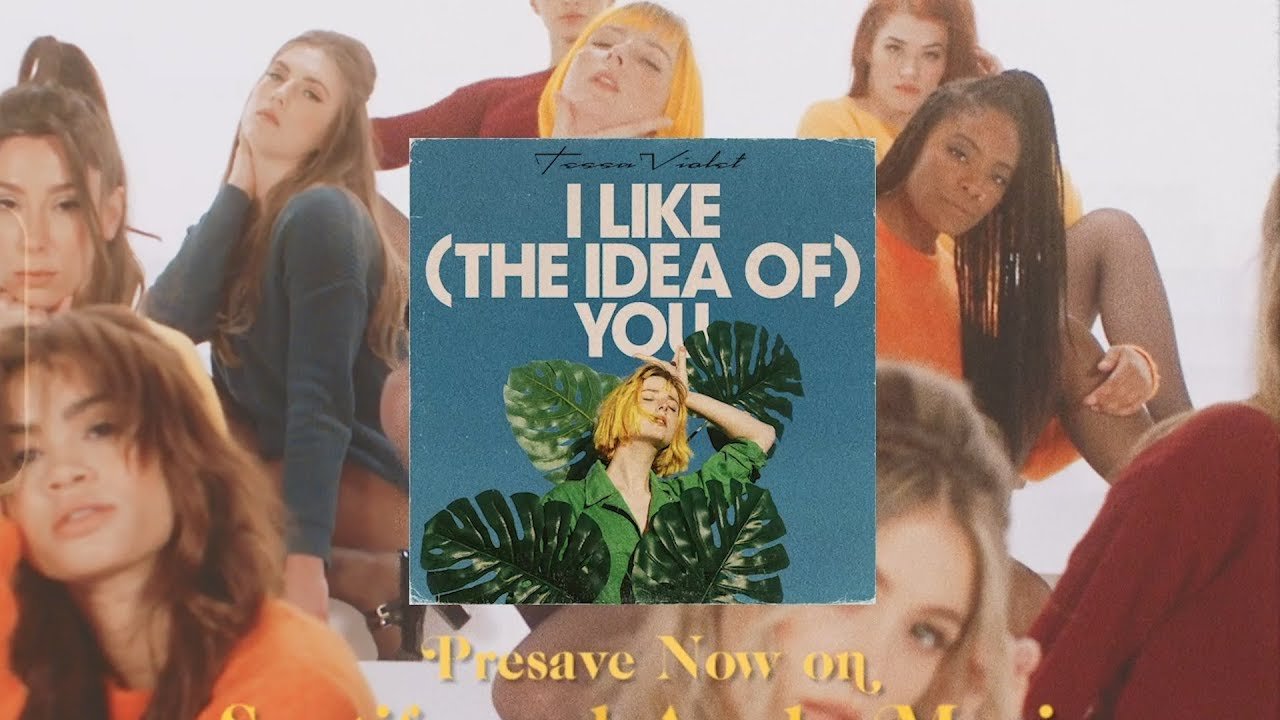 The idea of you. Тесса Вайолет i like. I like (the idea of) you. Tessa Violet i like the idea of you. You idea.